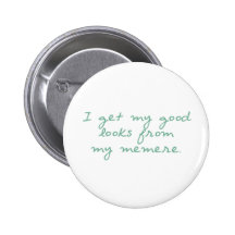 Get My looks from Memere Button