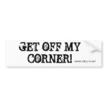 GET OFF MY CORNER!, SANTA CRUZ, CA 831 BUMPER STICKER