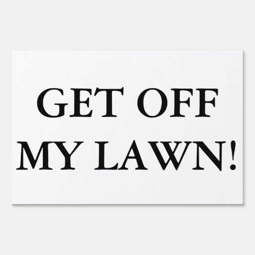 Get Off My Lawn! Yard Sign Zazzle
