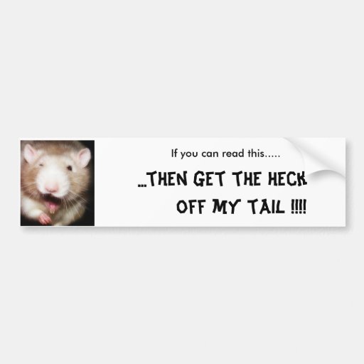 Get off my tail Bumper Sticker | Zazzle