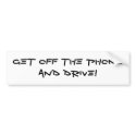 GET OFF THE PHONE AND DRIVE! bumper stickers