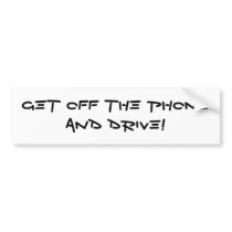 GET OFF THE PHONE AND DRIVE! bumper stickers by minnikins GET OFF THE PHONE AND DRIVE! bumper stickers