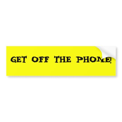 GET OFF THE PHONE! BUMPER STICKER by almedic104