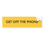 GET OFF THE PHONE BUMPER STICKERS