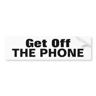 Get Off, THE PHONE Bumper Sticker by devedsmith