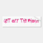 GET OFF THE PHONE! BUMPER STICKERS