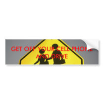 GET OFF YOUR CELL PHONE AND DRIVE bumper stickers