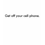 Get Off Your Cell Phone Tee