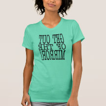get out of the mirror tshirt