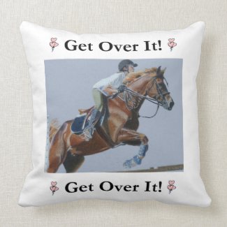 Get Over It! Hunter Jumper Horse Pillow
