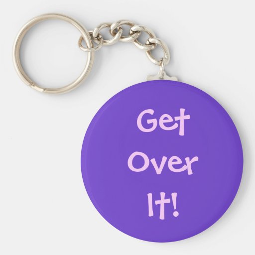Get Over It! Keychains