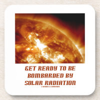 Get Ready To Be Bombarded By Solar Radiation Drink Coaster