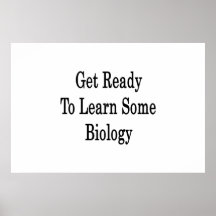 Get Ready To Learn Some Biology Poster