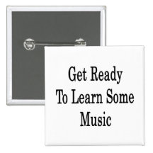 Get Ready To Learn Some Music Pin