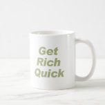 GET RICH QUICK mugs