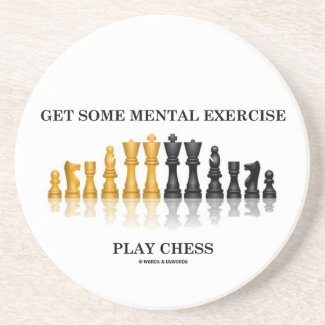 Get Some Mental Exercise Play Chess Beverage Coasters