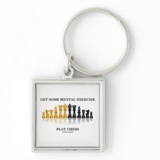 Get Some Mental Exercise Play Chess keychain