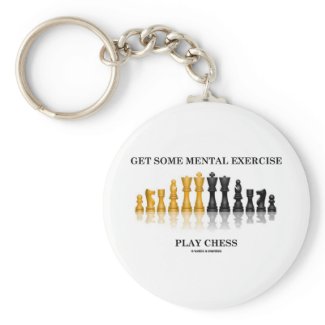 Get Some Mental Exercise Play Chess keychain