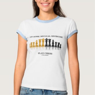 Get Some Mental Exercise Play Chess shirt