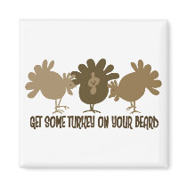 Get Some Turkey On Your Beard magnets
