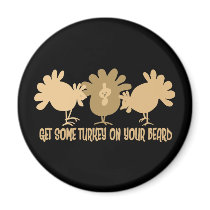 Get Some Turkey On Your Beard magnets
