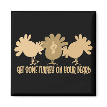 Get Some Turkey On Your Beard magnets