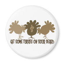 Get Some Turkey On Your Beard magnets