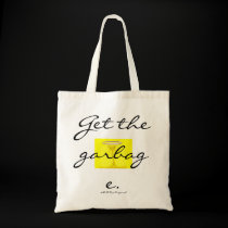 Get the garbage. bags