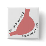 Get the Government Out of My Stomach! Pins Get the Government Out of My Stomach! Pins