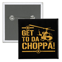 Get To Da Choppa Vintage Button