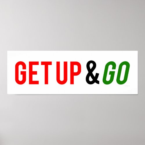 Get Up and Go Posters