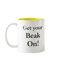 Get your Beak On! Coffee Mug