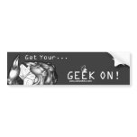 Get Your...GEEK ON! Bumper Stickers