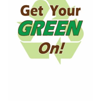 Get Your Green On! shirt