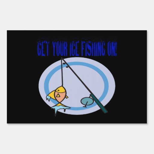 Get Your Ice Fishing On Lawn Signs