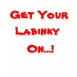 Get Your Labinky On.... T-Shirt