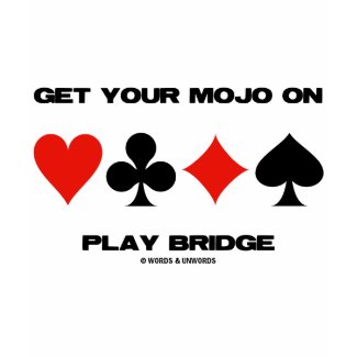 Get Your Mojo On Play Bridge (Four Card Suits) shirt