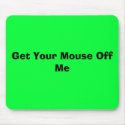 Get Your Mouse Off Me Comedy mousepads