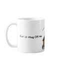 Get Your Mug Off Me Boy The Mug by certifiedhustlerent Get Your Mug Off Me Boy The Mug