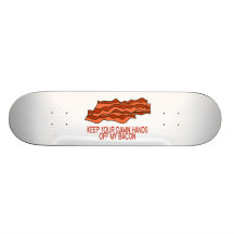 Get Your Own Bacon Custom Skateboard