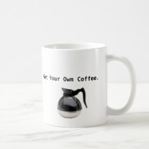 Get Your Own Coffee mug