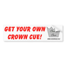 Get Your Own Crown Cue Bumper Sticker bumper stickers by crowncues Get Your Own Crown Cue Bumper Sticker bumper stickers