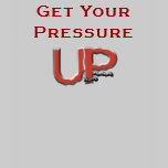 Get Your Pressure UP T-Shirt
