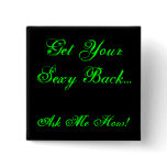 Get your sexy back... pinback buttons