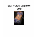 GET YOUR SHIMMY ON! t-shirts