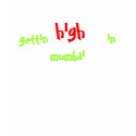 gettin high in mumbai t-shirts