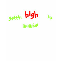 gettin high in mumbai t-shirts by sunaina89 gettin high in mumbai t-shirts