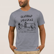 Gettin' Plowed t-shirts