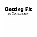 Getting Fit, the Done Girl way! t-shirts