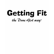 Getting Fit, the Done Girl way! t-shirts by waldtraud Getting Fit, the Done Girl way! t-shirts